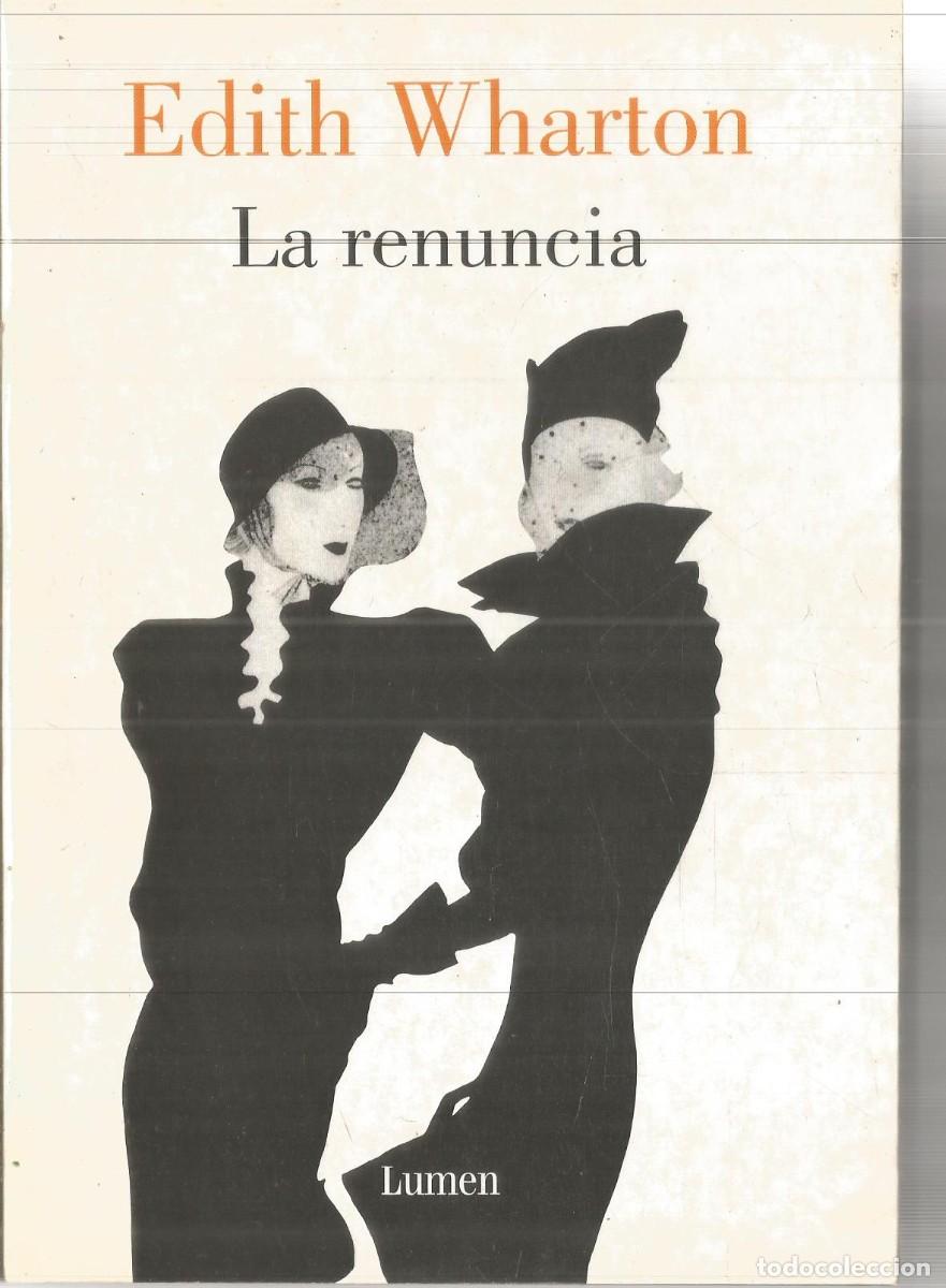 Libros de segunda mano: EDITH WHARTON. LA RENUNCIA. LUMEN. PRIMERA EDICION