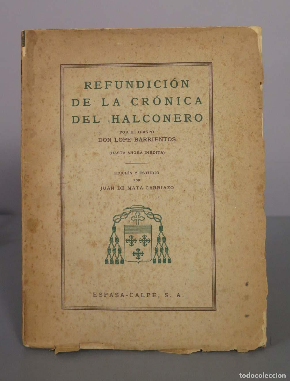 Libros de segunda mano: Refundici&oacute;n de la Cr&oacute;nica del Halconero - Obispo Don Lope Barrientos, Juan de Mata Carriazo - Espasa