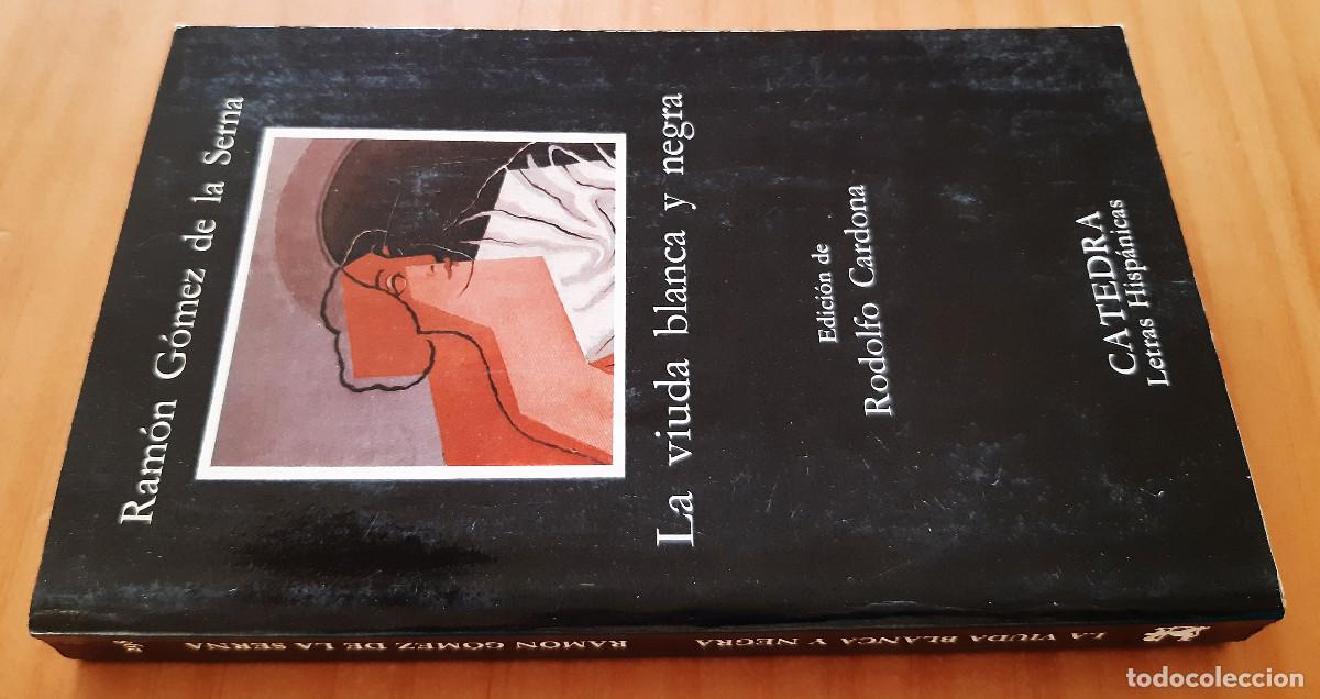 Livros em segunda m&atilde;o: LA VIUDA BLANCA Y NEGRA - RAM&Oacute;N G&Oacute;MEZ DE LA SERNA - CATEDRA - A&Ntilde;O 1988 - PERFECTO ESTADO