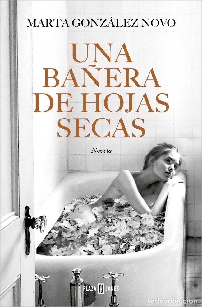 Libros de segunda mano: Una Ba&ntilde;era de Hojas Secas - Gonz&aacute;lez Novo, Marta - Plaza & Janes - &Eacute;xitos