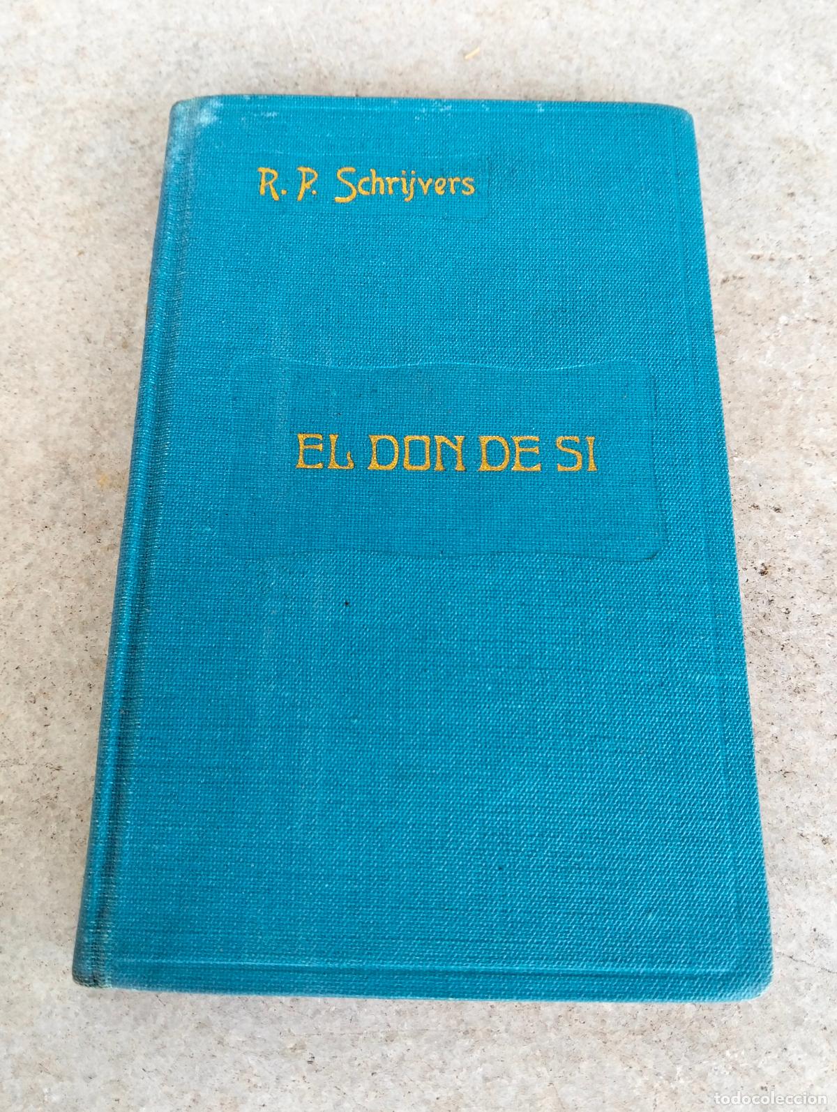 Libri di seconda mano: El don de si por r p Jos&eacute; Schrijvers Andr&eacute;s Goy el perpetuo socorro 1947