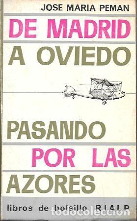Libros de segunda mano: DE MADRID A OVIEDO PASANDO POR LAS AZORES - PEMAN, JOSE MARIA - A-PEMAN-302