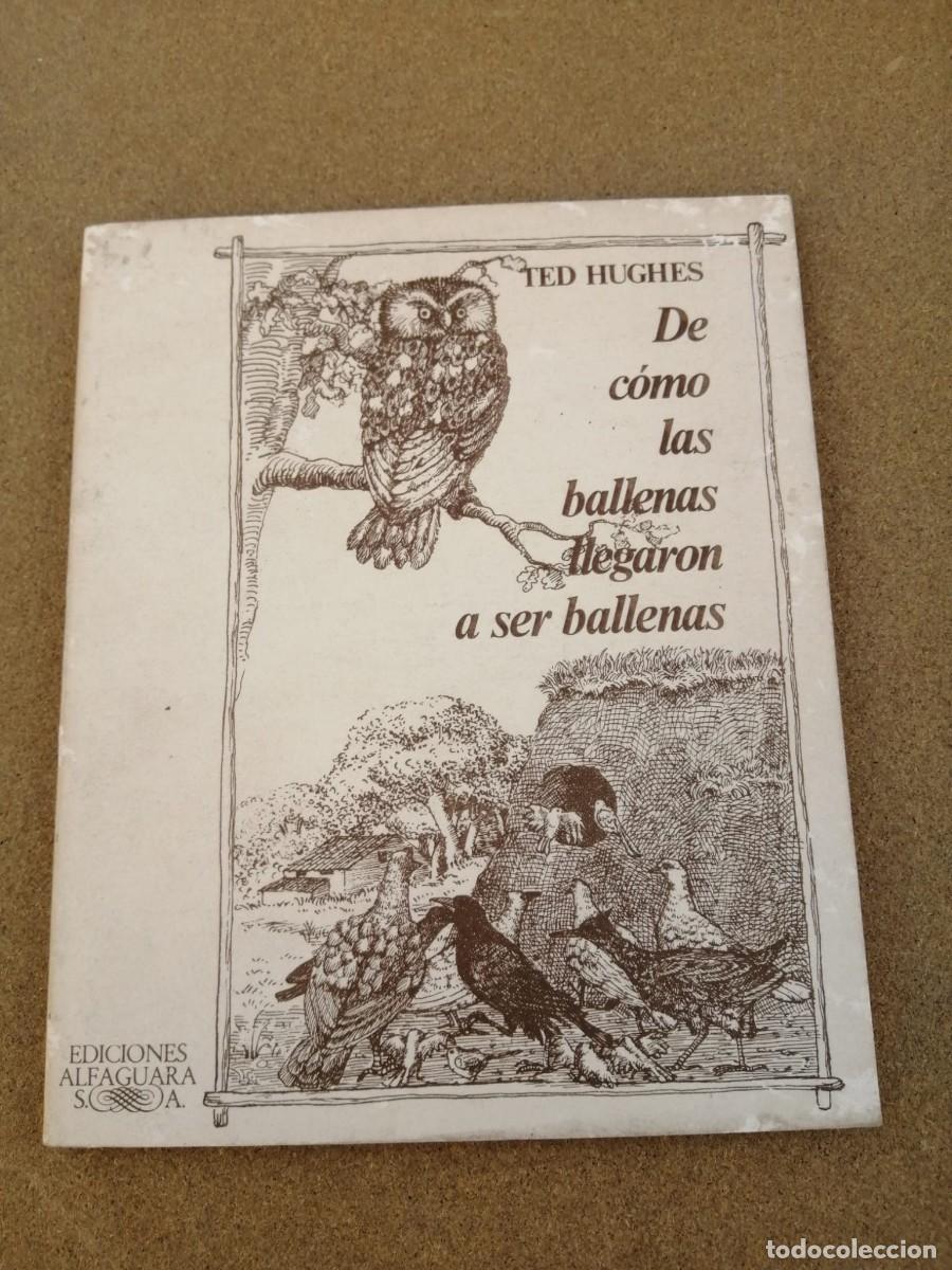 Libros de segunda mano: DE COMO LAS BALLENAS LLEGARON A SER BALLENAS (TED HUGHES)