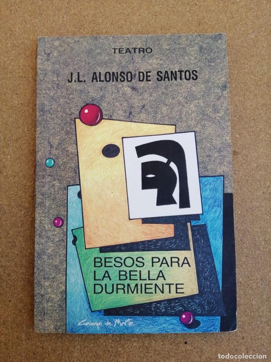 Libros de segunda mano: BESOS PARA LA BELLA DURMIENTE (J. L ALONSO DE SANTOS)