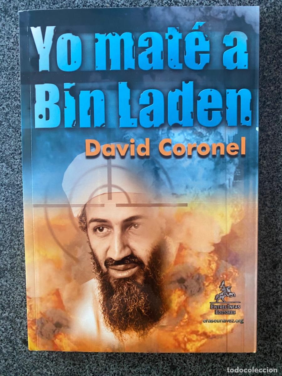 Libros de segunda mano: YO MAT&Eacute; A BIN LADEN - DAVID CORONEL MATILLA - 1&ordf; EDICI&Oacute;N - ENTRELINEAS EDITORES - 2009 - &iexcl;NUEVO!