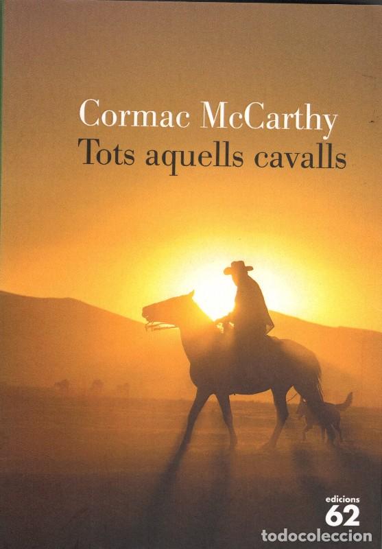Libros de segunda mano: Tots Aquests Cavalls - Mccarthy, Cormac - Edicions 62 - Molu S.xx - Les Millors Obres, Vol. 94
