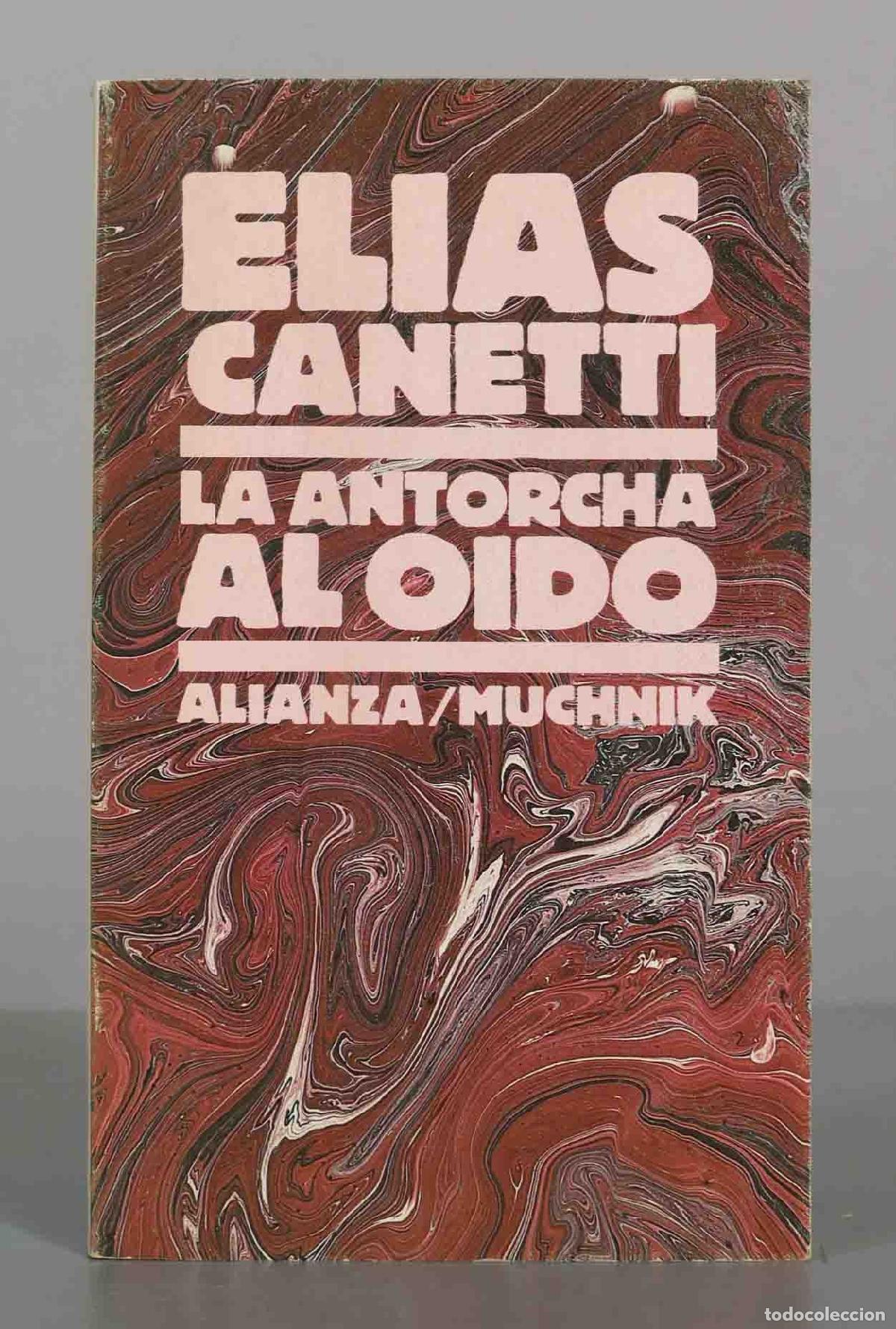 Libros de segunda mano: La antorcha al o&iacute;do - Elias Canetti - Alianza/Muchnik