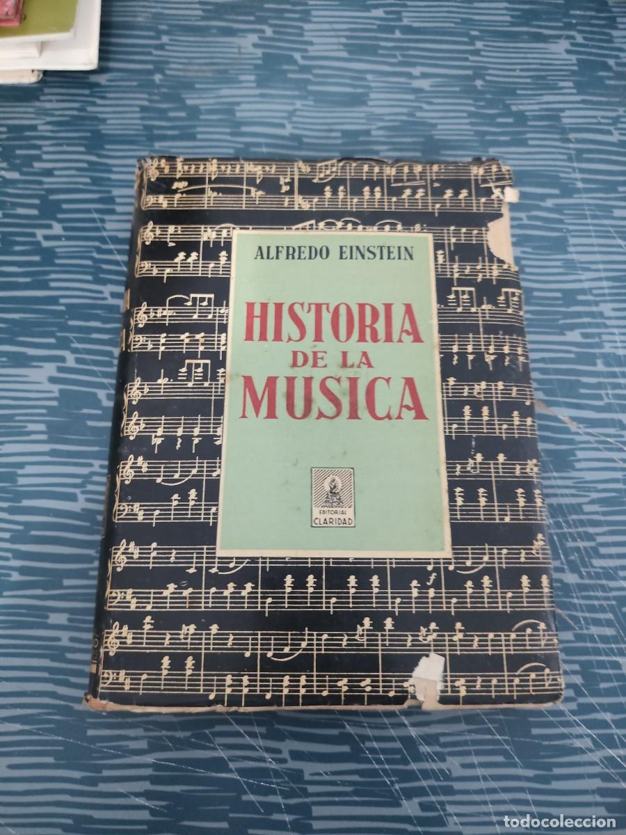 Libros de segunda mano: HISTORIA DE LA M&Uacute;SICA,ALFREDO EINSTEIN, EDITORIAL CLARIDAD,1945,206 P&Aacute;GINAS.