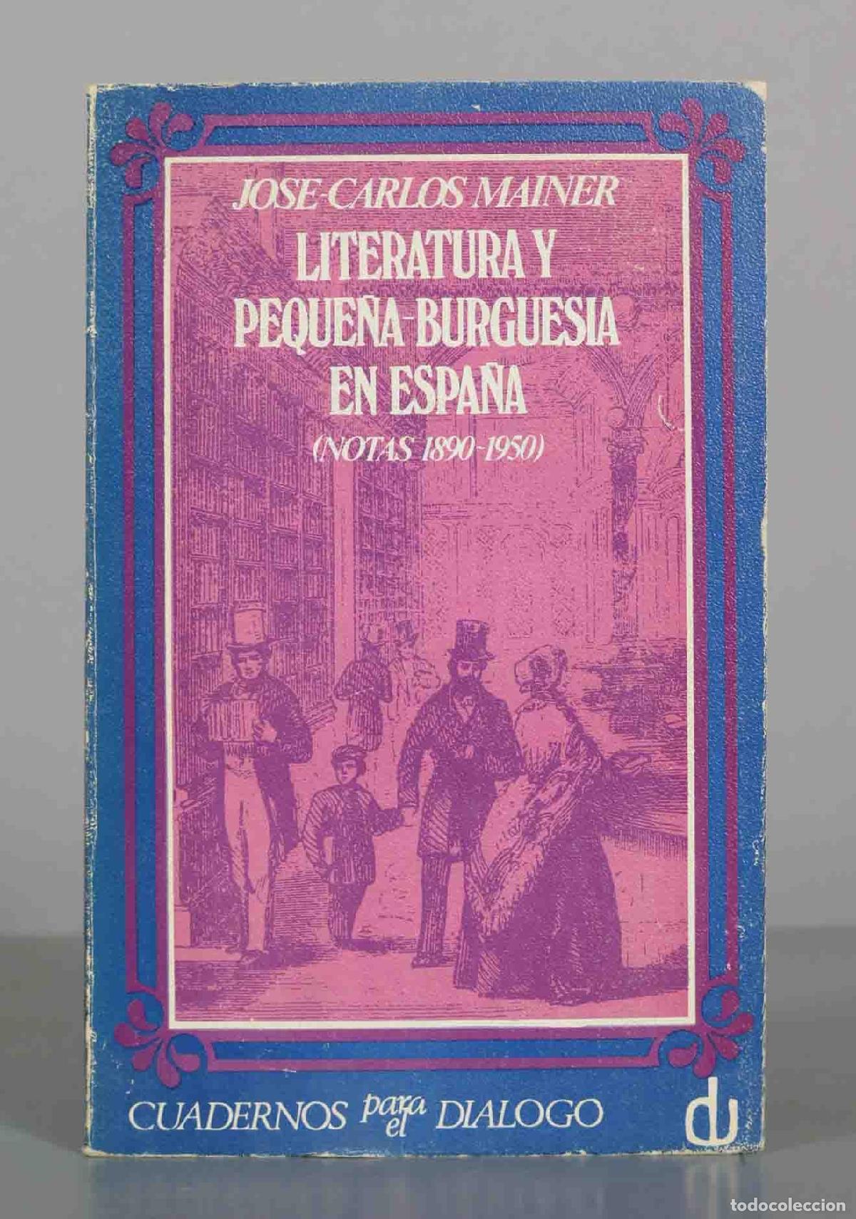 Libros de segunda mano: Literatura y peque&ntilde;a burgues&iacute;a en Espa&ntilde;a (notas) - Jos&eacute;-Carlos Mainer - Editorial Cuadernos para el