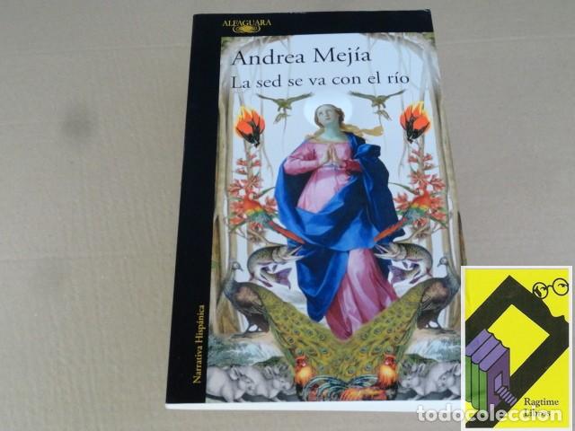 Libros de segunda mano: MEJIA, Andrea: La sed se va con el r&iacute;o