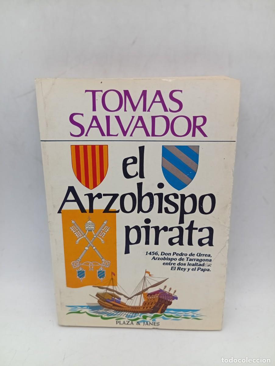 Libros de segunda mano: EL ARZOBISPO PIRATA. TOMAS SALVADOR. PLAZA & JANES. 1&ordf; EDICION. 1982. PAGS : 365.