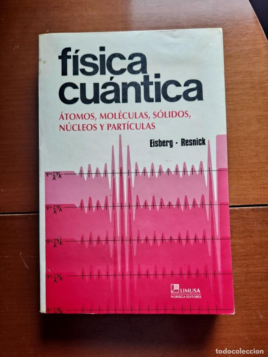 Libros de segunda mano: F&iacute;sica cu&aacute;ntica Eisberg-Resnick Editorial Limusa 1996