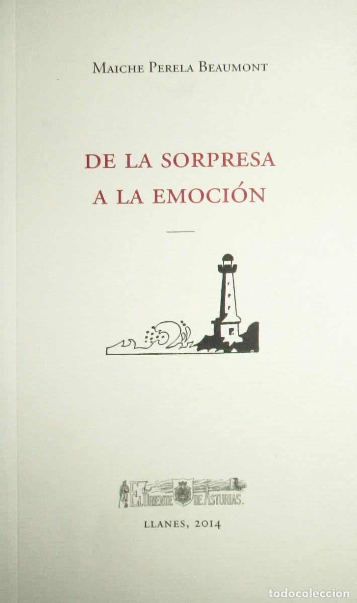 Livres d'occasion: DE LA SORPRESA A LA EMOCI&Oacute;N. MAICHE PERELA BEAUMONT. 1&ordf; EDICI&Oacute;N, FIRMA Y DEDICATORIA. LLANES, 2014.