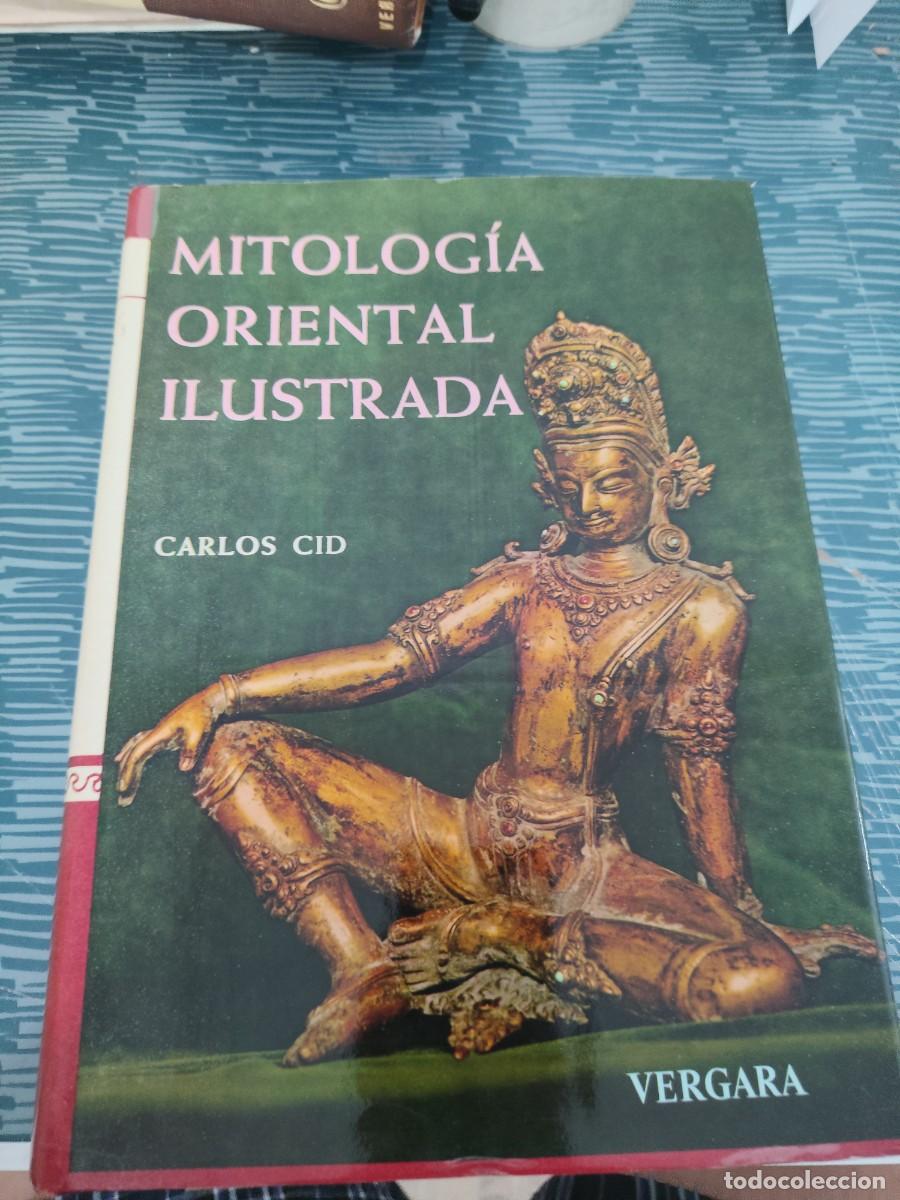 Libros de segunda mano: MITOLOG&Iacute;A ORIENTAL ILUSTRADA,CARLOS CID, VERGARA EDITORIAL,1968,678 P&Aacute;GINAS.