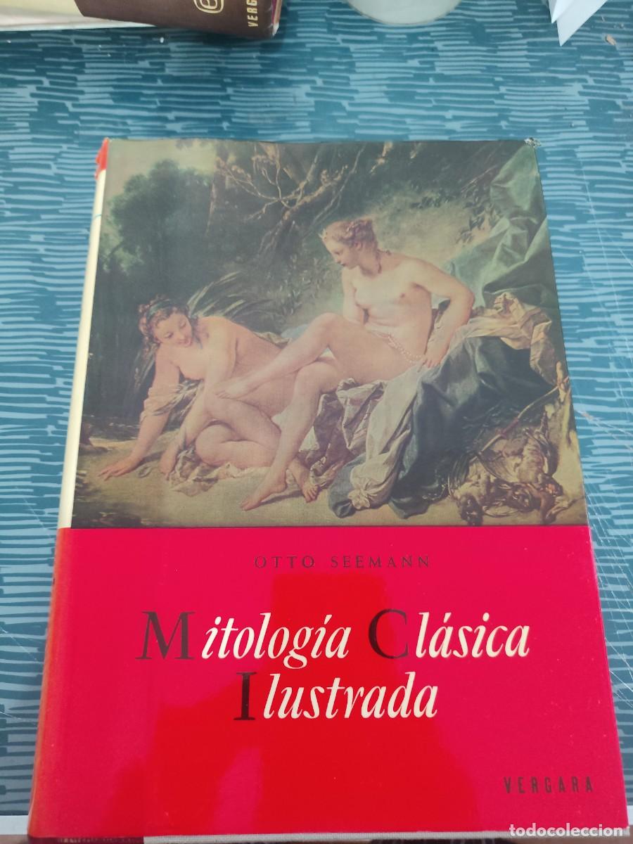 Libros de segunda mano: MITOLOG&Iacute;A CL&Aacute;SICA ILUSTRADA,OTTO SEEMANN, VERGARA EDITORIAL,1971,639 P&Aacute;GINAS.
