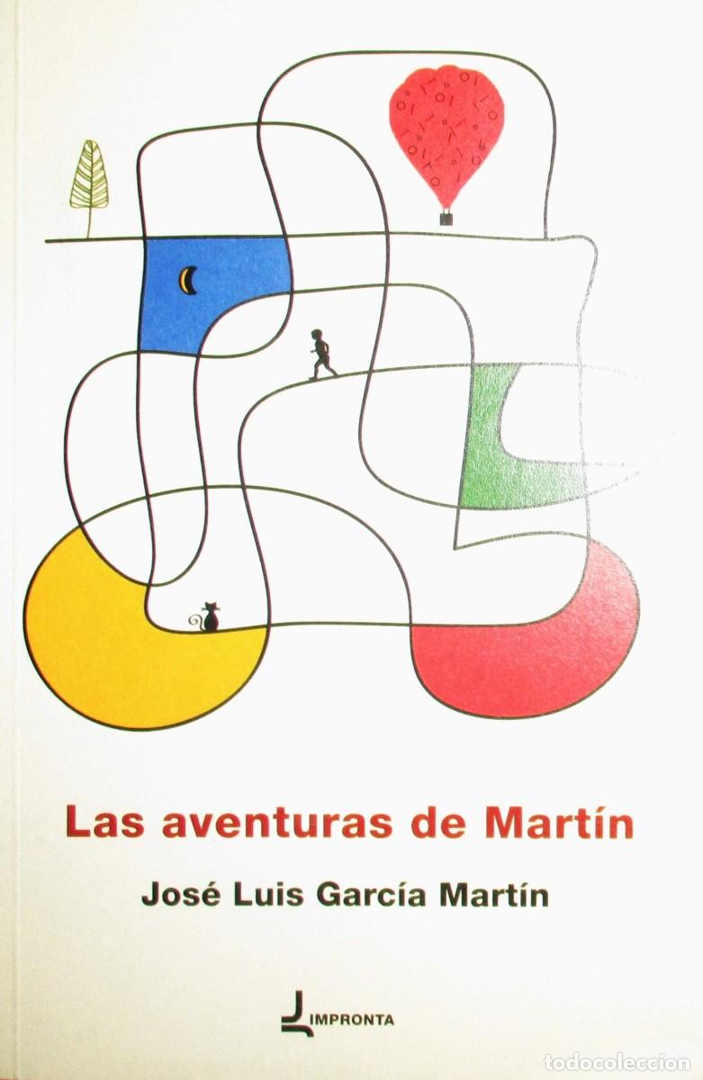 Livres d'occasion: LAS AVENTURAS DE MART&Iacute;N. JOS&Eacute; LUIS GARC&Iacute;A MART&Iacute;N. IMPRONTA. PRIMERA EDICI&Oacute;N DE 2019.
