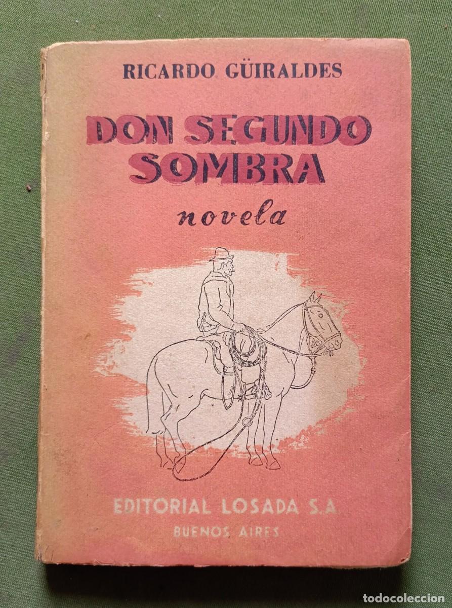 Libros de segunda mano: DON SEGUNDO SOMBRA - RICARDO G&Uuml;IRALDES - EDITORIAL LOSADA - 1955.