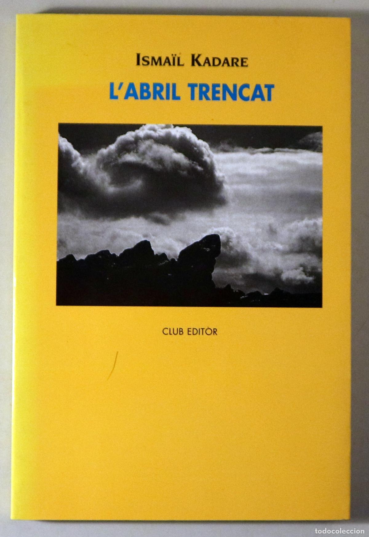 Libri di seconda mano: KADARE, Isma&iuml;l - L'ABRIL TRENCAT - Barcelona 1996 - 1&ordf; edici&oacute; en catal&agrave;