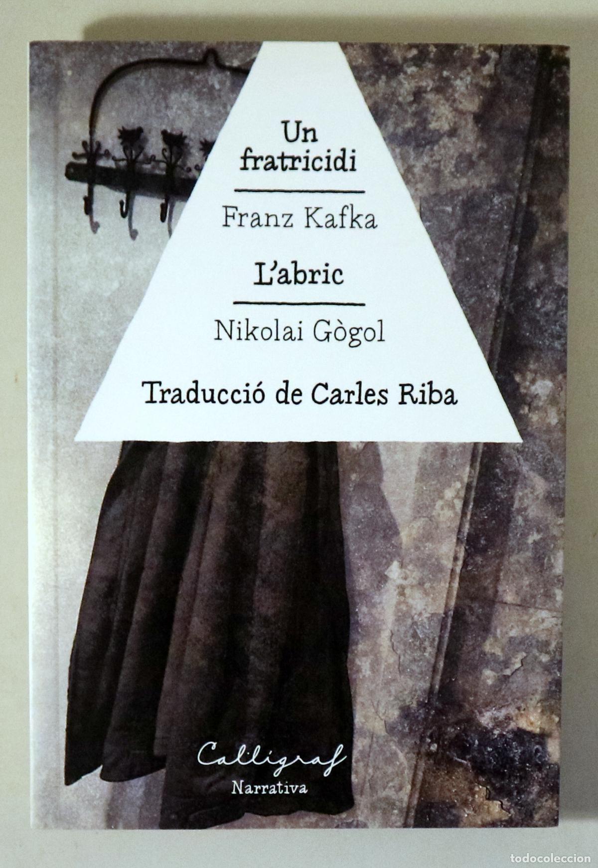 Libri di seconda mano: KAFKA, Franz - G&Ograve;GOL, Nikolai - Tr. Carles Riba - UN FRATRICIDI / L'ABRIC - Barcelona 2012