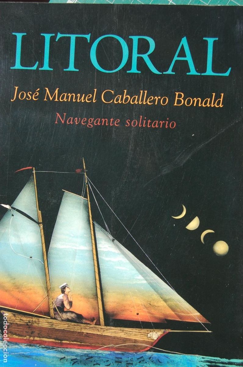 Second hand books: LITORAL 242 JOS&Eacute; MANUEL CABALLERO BONALD. Navegante solitario.319pp A&ntilde;o 2007 Muy buen estado.