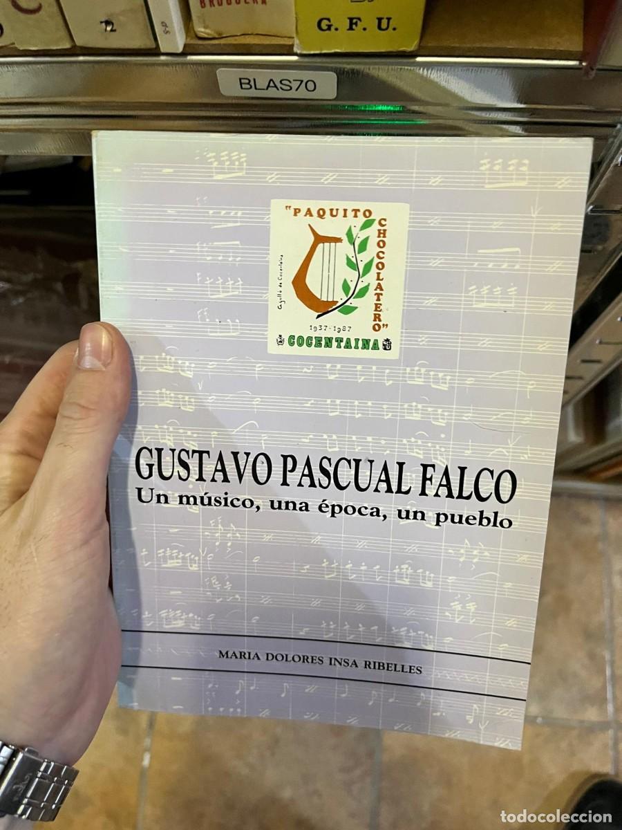 Libros de segunda mano: BLAS70 &ndash; Gustavo Pascual Falc&oacute;. Un m&uacute;sico, una &eacute;poca, un pueblo &ndash; Mar&iacute;a Dolores Insa Ribelles &ndash;