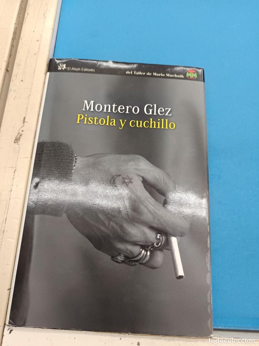 Libros de segunda mano: PISTOLA Y CUCHILLO MONTERO GLEZ . EL ALEPH EDITORES TAPA DURA
