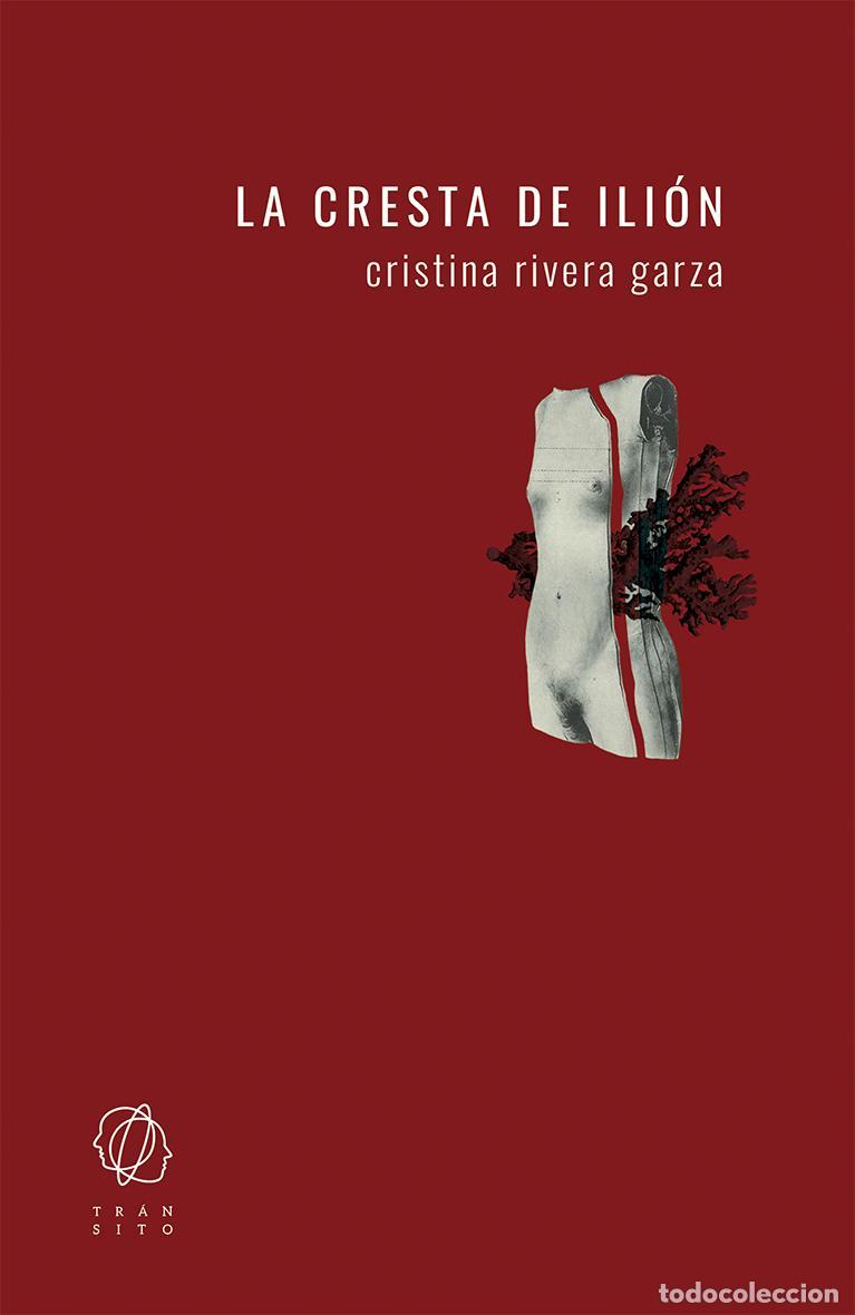 Libros de segunda mano: La cresta de Ili&oacute;n. - Rivera Garza, Cristina.