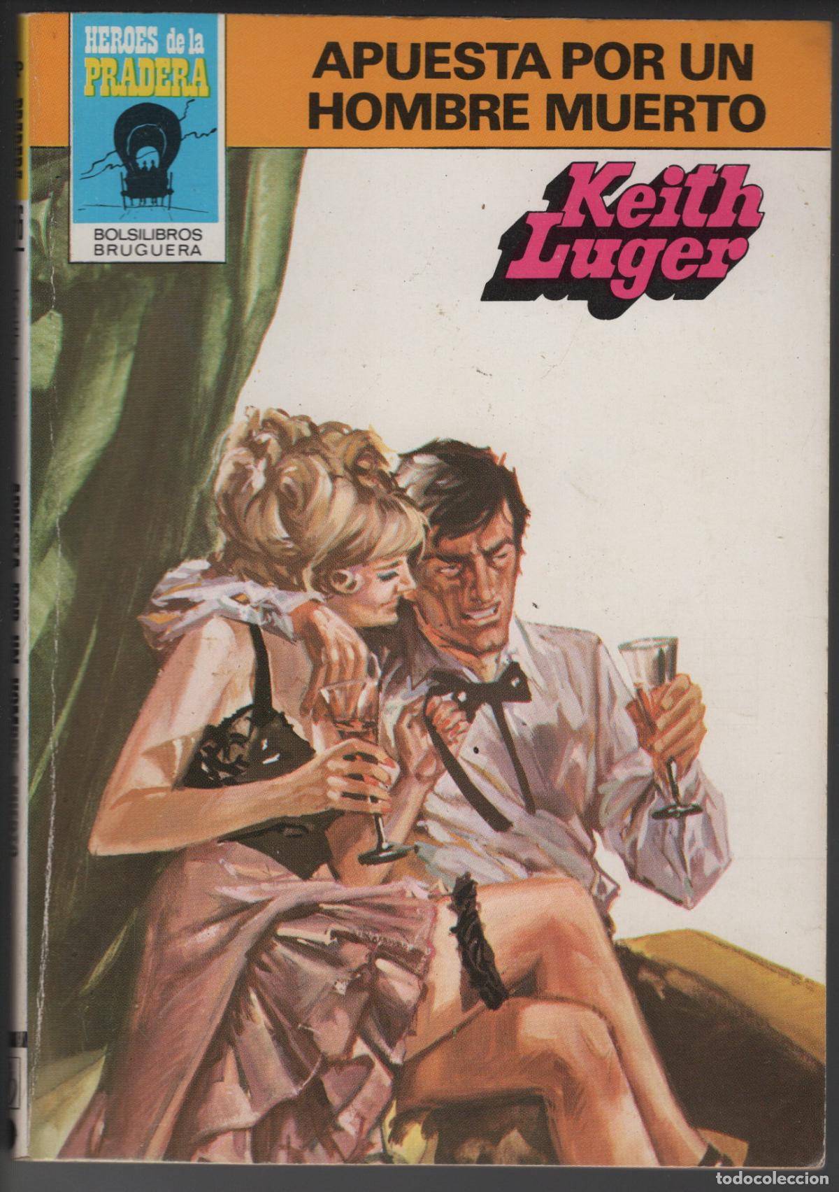Libros de segunda mano: HEROES PRADERA 676 - APUESTA POR UN HOMBRE MUERTO - KEITH LUGER - BOLSILIBRO BRUGUERA