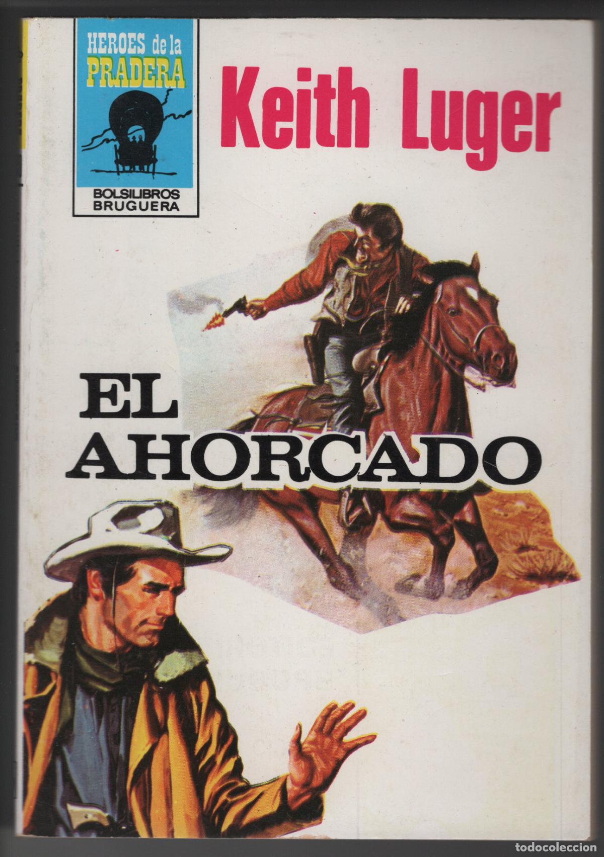Libros de segunda mano: HEROES PRADERA 580 - EL AHORCADO - KEITH LUGER - BOLSILIBRO BRUGUERA