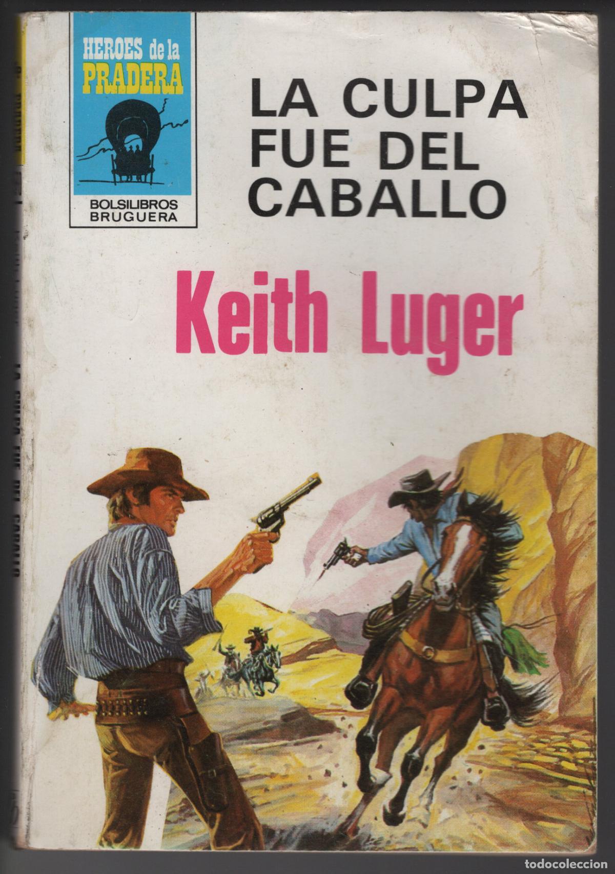Libros de segunda mano: HEROES PRADERA 570 - LA CULPA FUE DEL CABALLO - KEITH LUGER - BOLSILIBRO BRUGUERA