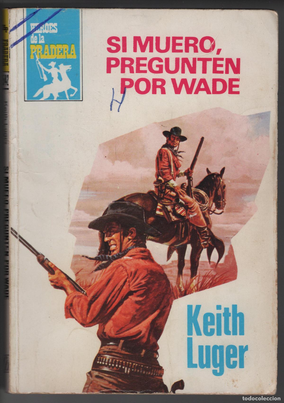 Libros de segunda mano: HEROES PRADERA 542 - SI MUERO, PREGUNTEN POR WADE - BOLSILIBRO BRUGUERA