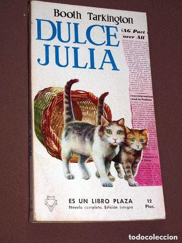 Libros de segunda mano: DULCE JULIA. Booth TARKINGTON. EDUARDO INFANTE. LIBROS PLAZA N&ordm; 73. EDICIONES G. P. 1957 +++