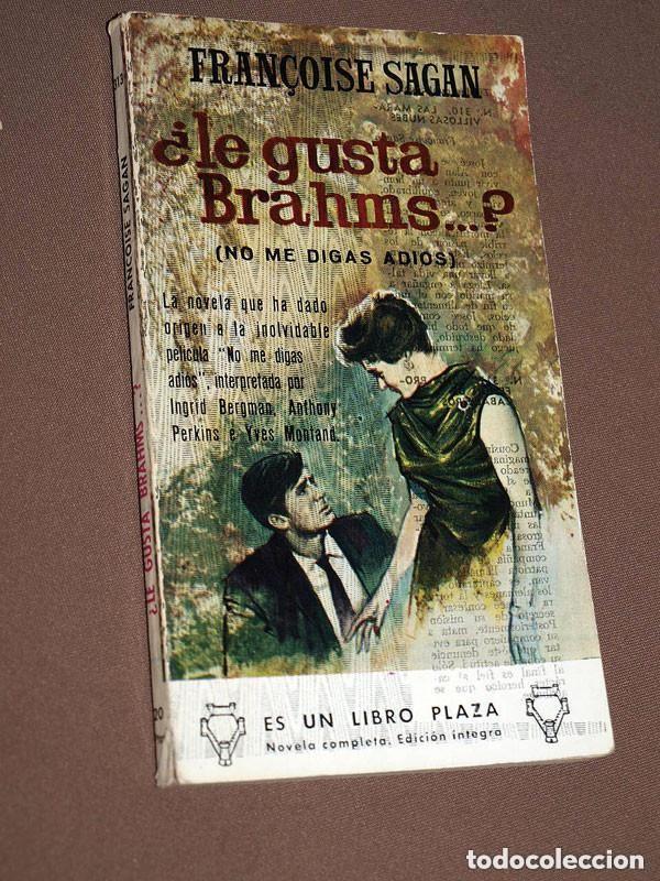 Libros de segunda mano: &iquest;LE GUSTA BRAHMS? NO ME DIGAS ADI&Oacute;S. FRAN&Ccedil;OISE SAGAN. LIBROS PLAZA N&ordm; 313. EDICIONES G. P. 1963 ++++
