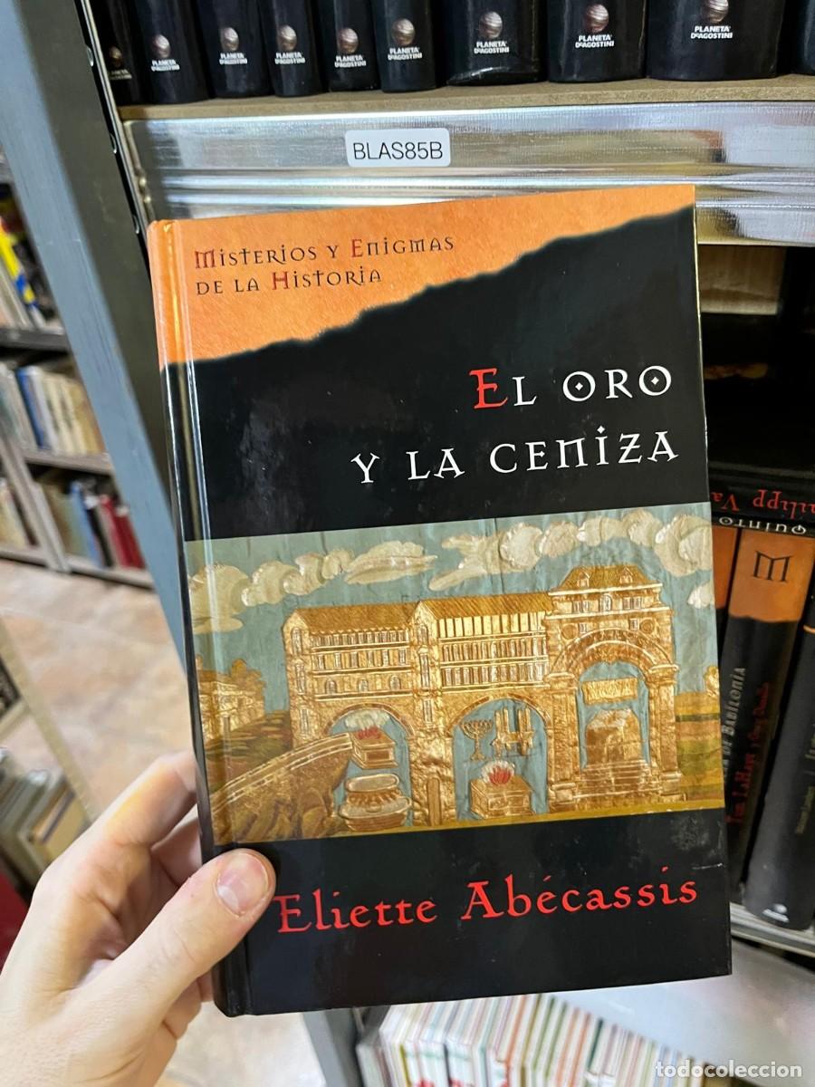 Libros de segunda mano: BLAS85B El oro y la ceniza &mdash; Eliette Ab&eacute;cassis. Misterios y Enigmas de la Historia.