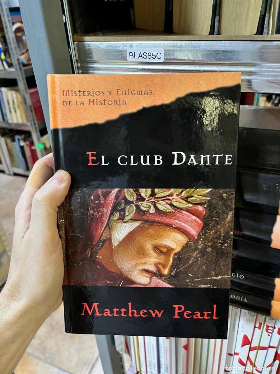 Libros de segunda mano: BLAS85C El club Dante &mdash; Matthew Pearl. Misterios y Enigmas de la Historia.