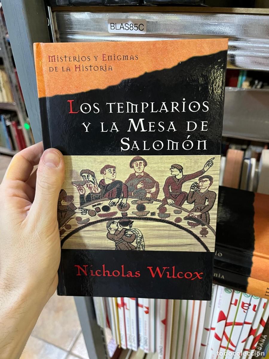 Libros de segunda mano: BLAS85C Los templarios y la Mesa de Salom&oacute;n &mdash; Nicholas Wilcox. Misterios y Enigmas de la Historia.