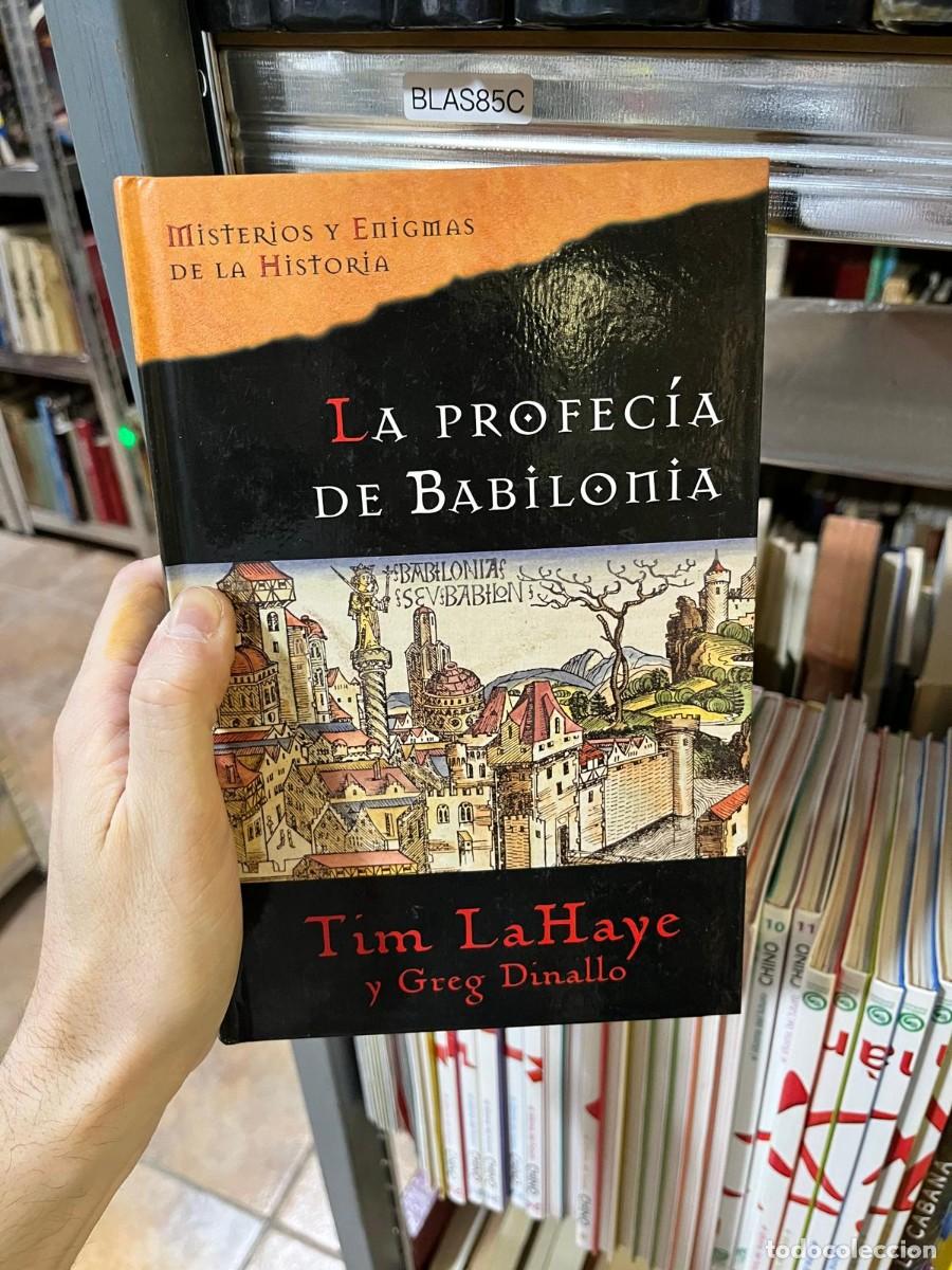 Libros de segunda mano: BLAS85C La profec&iacute;a de Babilonia &mdash; Tim LaHaye y Greg Dinallo. Misterios y Enigmas de la Historia.