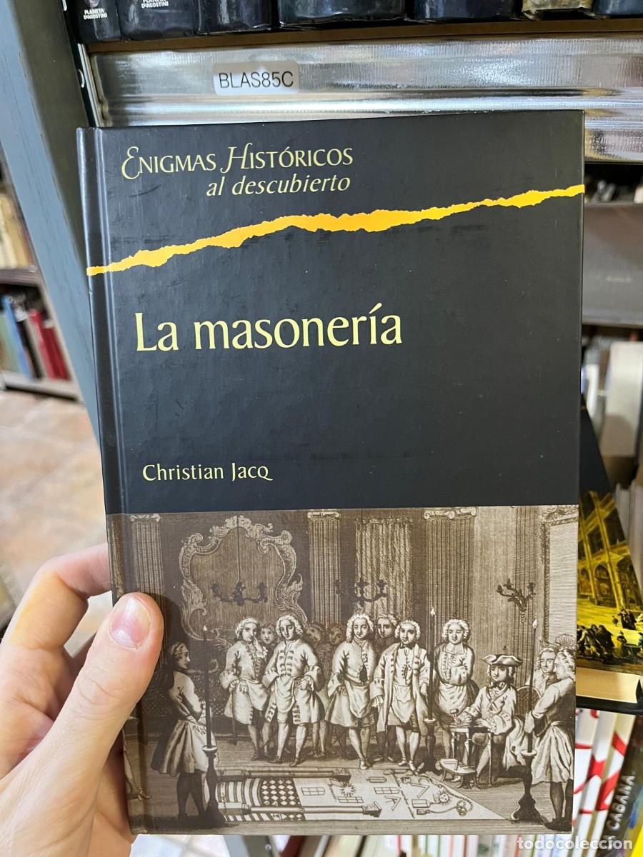 Libros de segunda mano: BLAS85C La masoner&iacute;a &mdash; Christian Jacq. Enigmas Hist&oacute;ricos al descubierto.