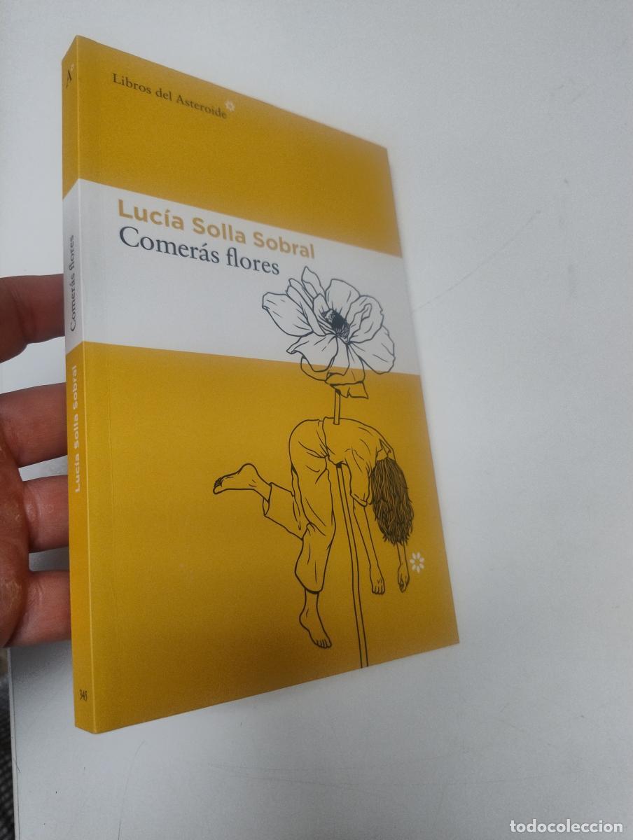 Libros de segunda mano: Comer&aacute;s flores - Solla Sobral, Luc&iacute;a