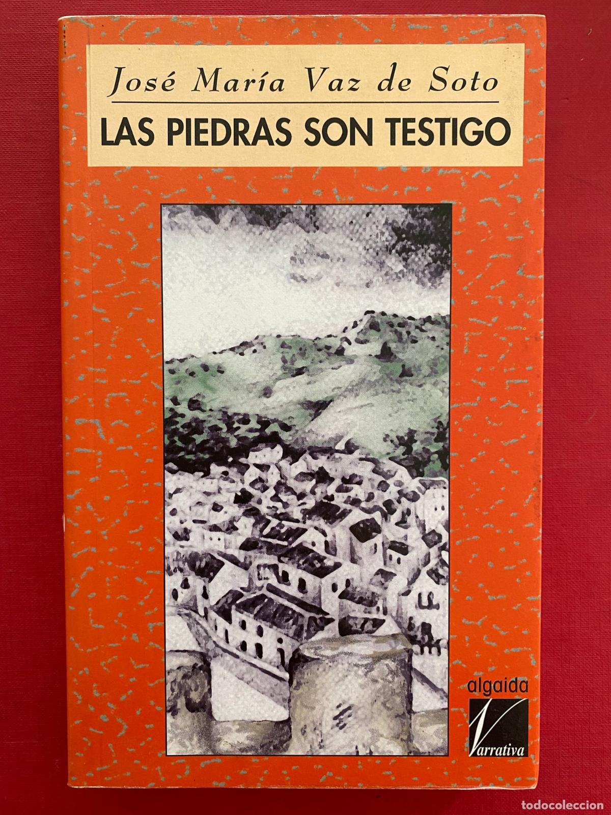 Libros de segunda mano: Jos&eacute; Mar&iacute;a Vaz de Soto. Las piedras son testigo. 1&ordf; Edici&oacute;n Editorial Algaida