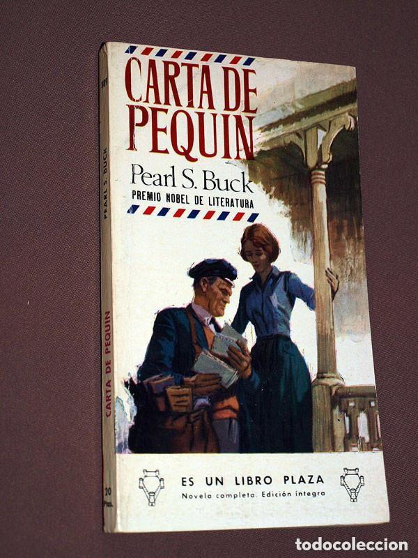 Libros de segunda mano: CARTA DE PEQUIN. Pearl S. BUCK. JUAN G. DE LUACES. LIBROS PLAZA N&ordm; 389. EDICIONES G. P. 1965 +++