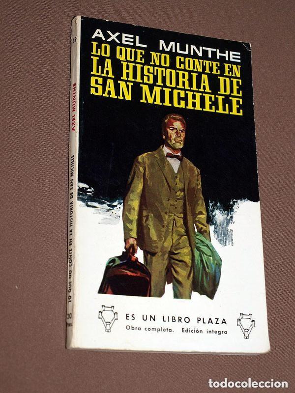 Libros de segunda mano: LO QUE NO CONT&Eacute; EN LA HISTORIA DE SAN MICHELE. Axel MUNTH. LIBROS PLAZA N&ordm; 354. EDICIONES G. P. 1964