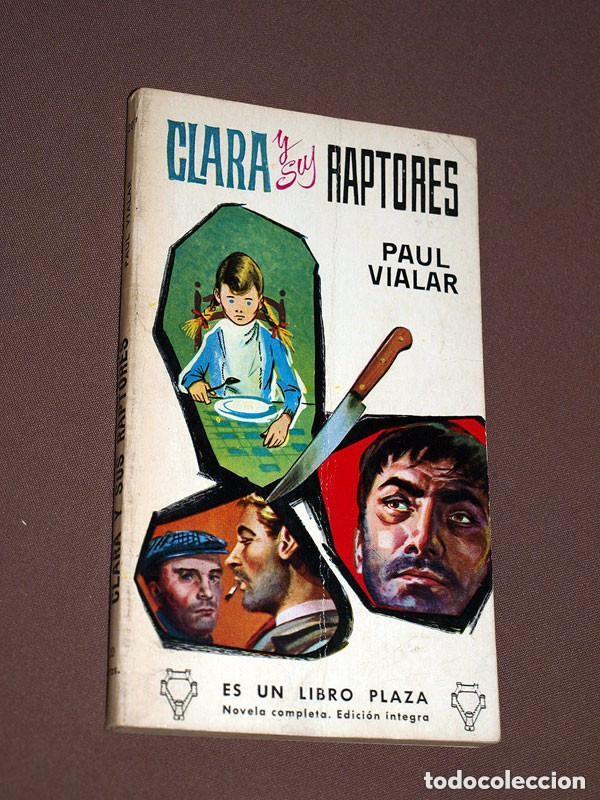 Libros de segunda mano: CLARA Y SUS RAPTORES. Paul VIALAR. EUSEBIO OLONDRIZ. LIBROS PLAZA N&ordm; 207. EDICIONES G. P. 1960 +++
