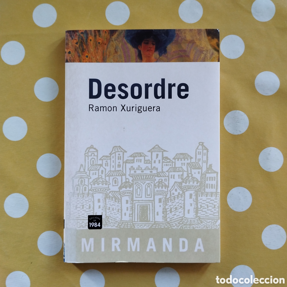 Libri di seconda mano: RAMON XURIGUERA DESORDRE EDICIONS DE 1984 MIRMANDA 2008