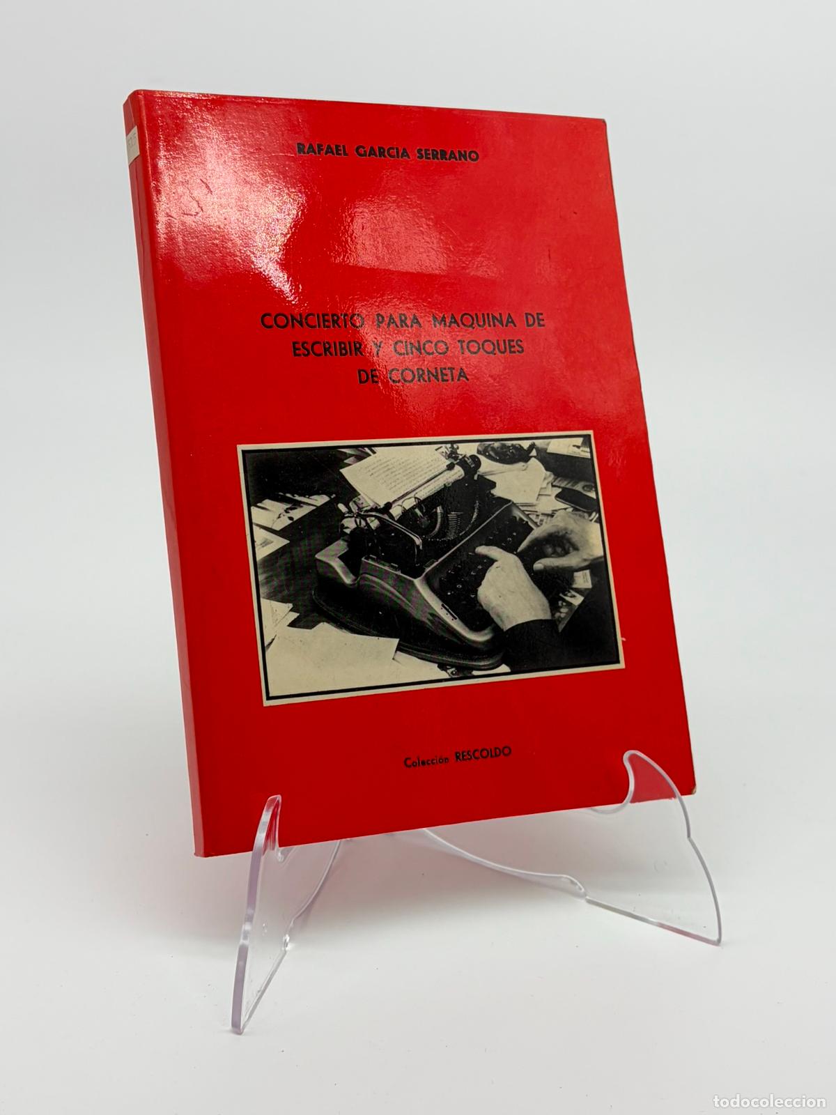 Libros de segunda mano: CONCIERTO PARA MAQUINA DE ESCRIBIR Y CINCO TOQUES DE CORNETA. - GARC&Iacute;A SERRANO, Rafael.