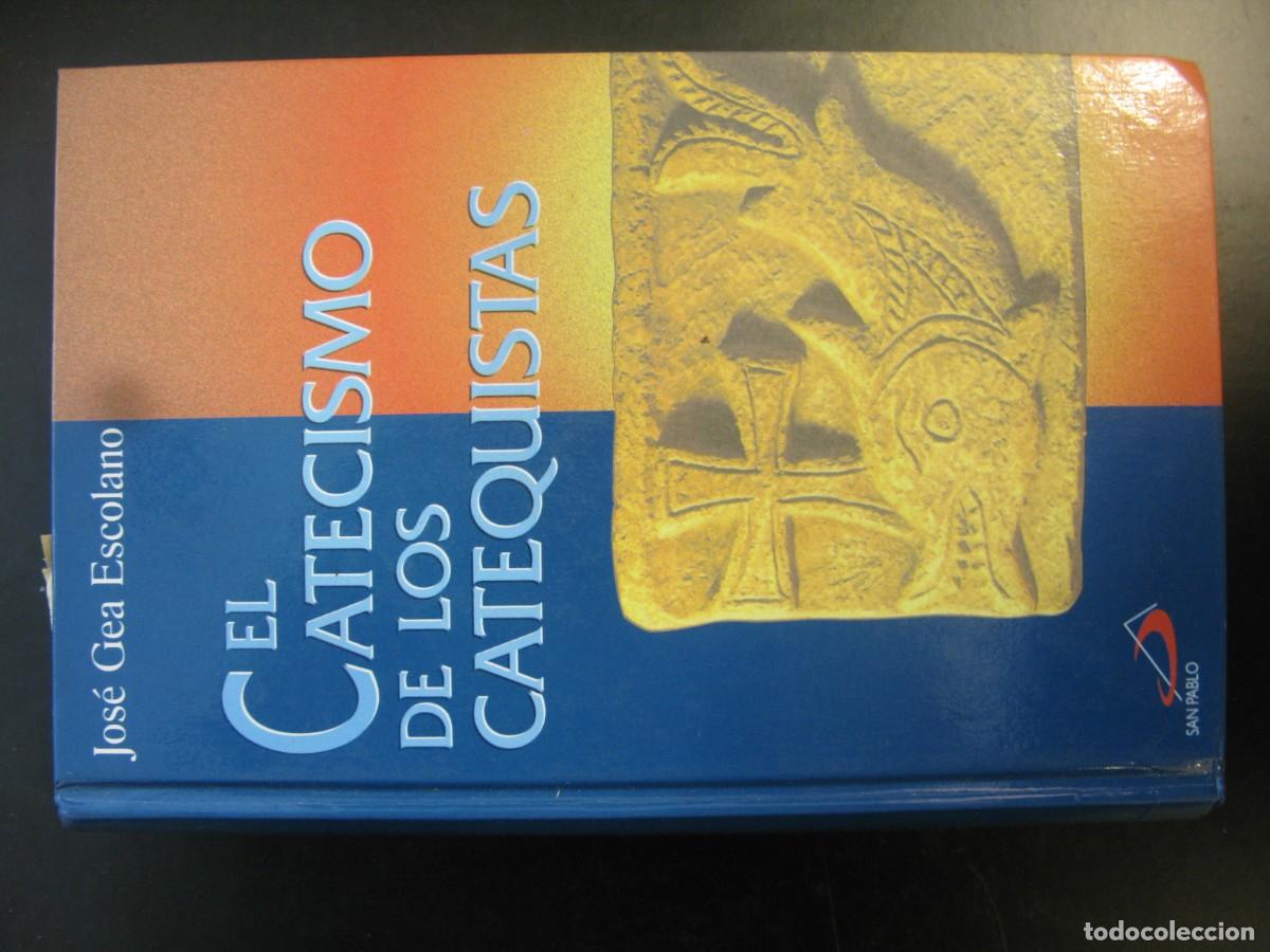 Libros de segunda mano: EL CATECISMO DE LOS CATEQUISTAS - JOSE GEA ESCOLANO