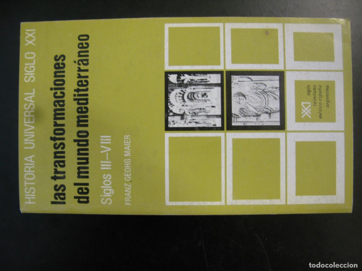 Libros de segunda mano: HISTORIA UNIVERSAL SIGLO XXI -LAS TRANSFORMACIONES DEL MUNDO MEDITERRANEO - LIBRO -FRANZ GEORG MAIER