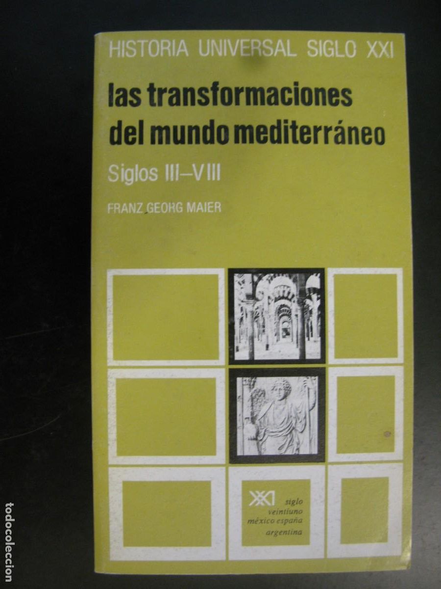 Libros de segunda mano: HISTORIA UNIVERSAL SIGLO XXI -LAS TRANSFORMACIONES DEL MUNDO MEDITERRANEO - LIBRO -FRANZ GEORG MAIER