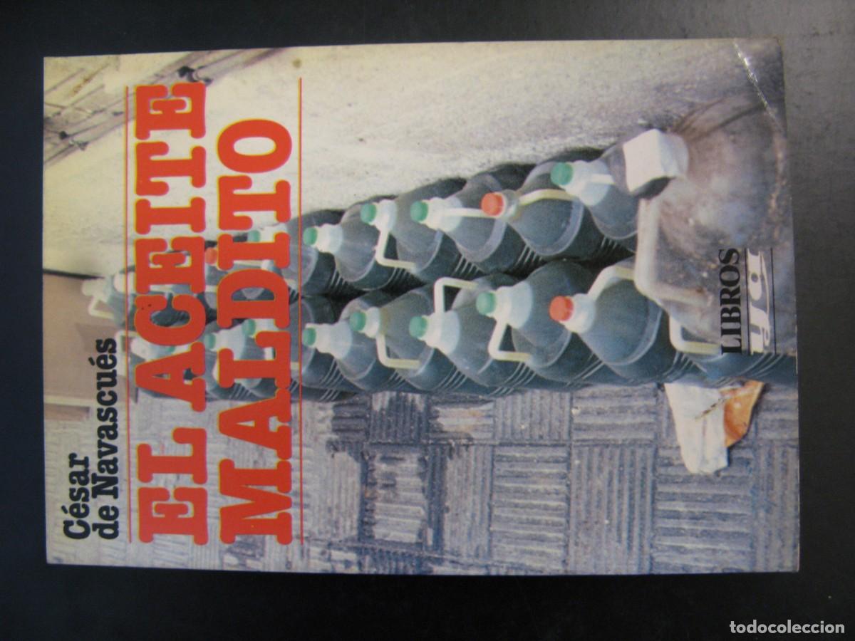 Libros de segunda mano: EL ACEITE MALDITO, / CESAR DE NAVASCUES - ACEITE DE COLZA. - HISTORIA.