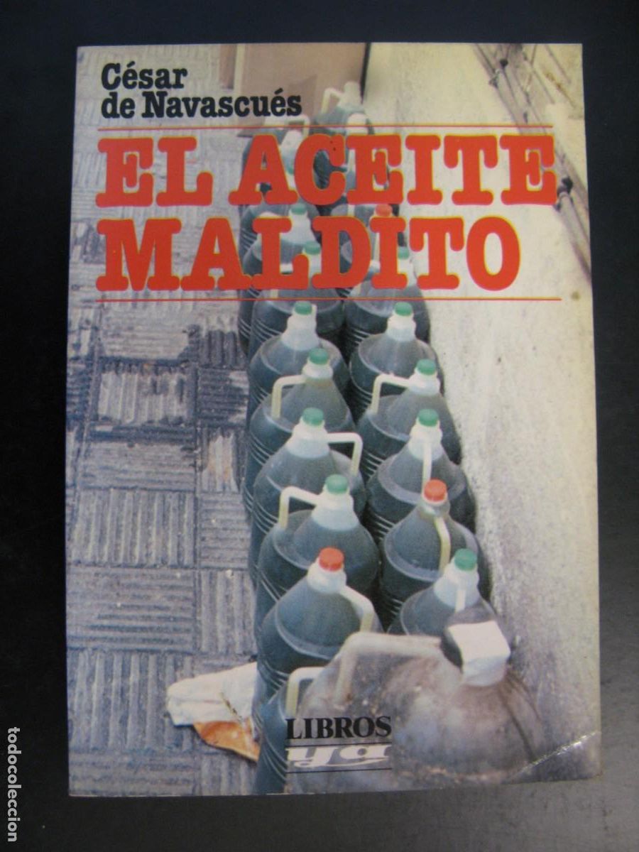 Libros de segunda mano: EL ACEITE MALDITO, / CESAR DE NAVASCUES - ACEITE DE COLZA. - HISTORIA.